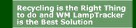 Recycling is the Right Thing to do and WM LampTracker is the Best Solution