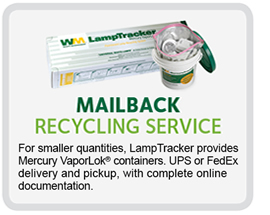 Mailback Recycling Service - For smaller quantities, LampTracker provides Mercury VaporLok containers.  UPS or FedEx delivery and pickup, with complete online documentation