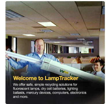 Welcome to LampTracker - We offer safe, simple recycling solutions for Fluorescent lamps, dry cell batteries, lighting ballasts, mercury devices, computers, electronics and more.